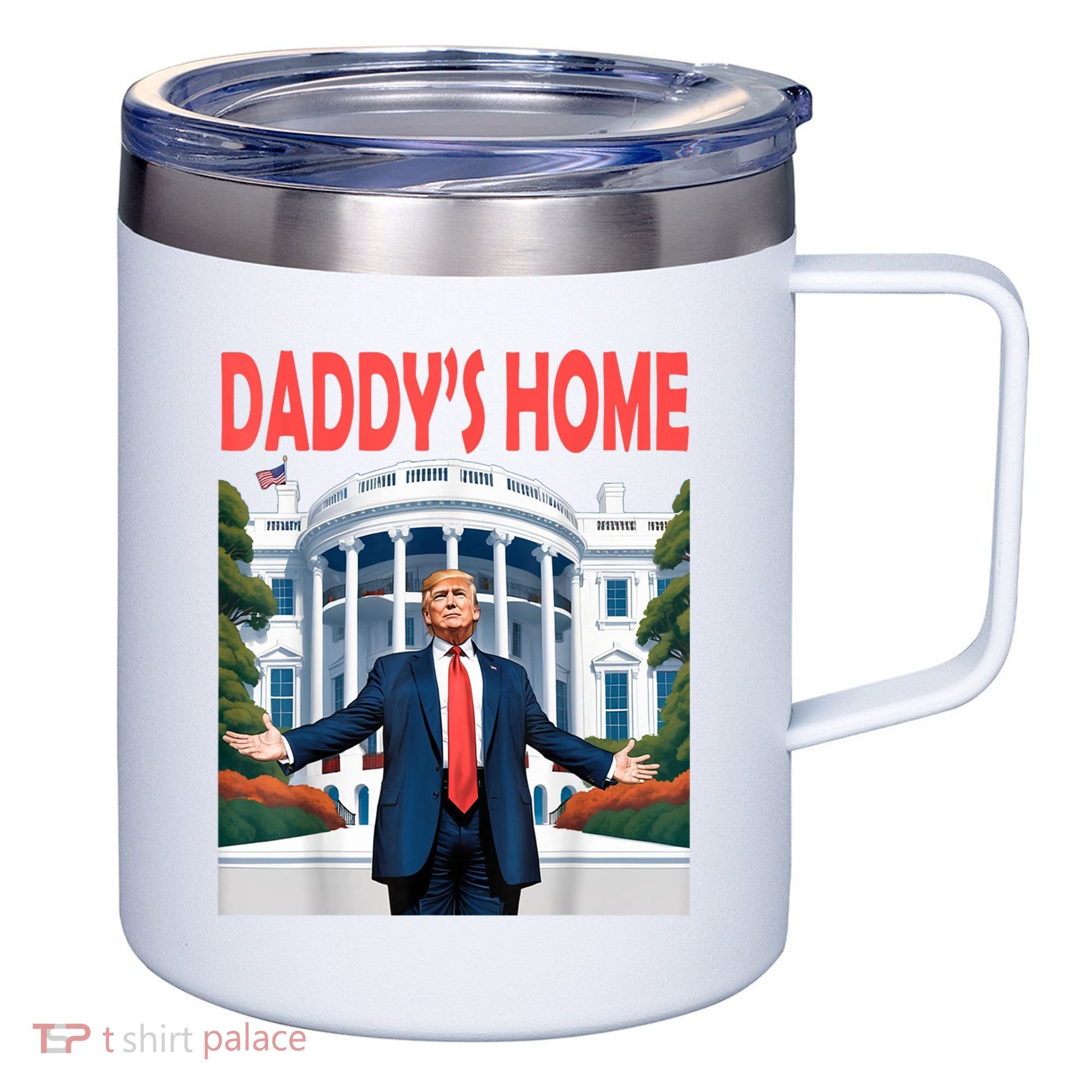 Trump Daddys Home White House 12oz Stainless Steel Coffee Mug
