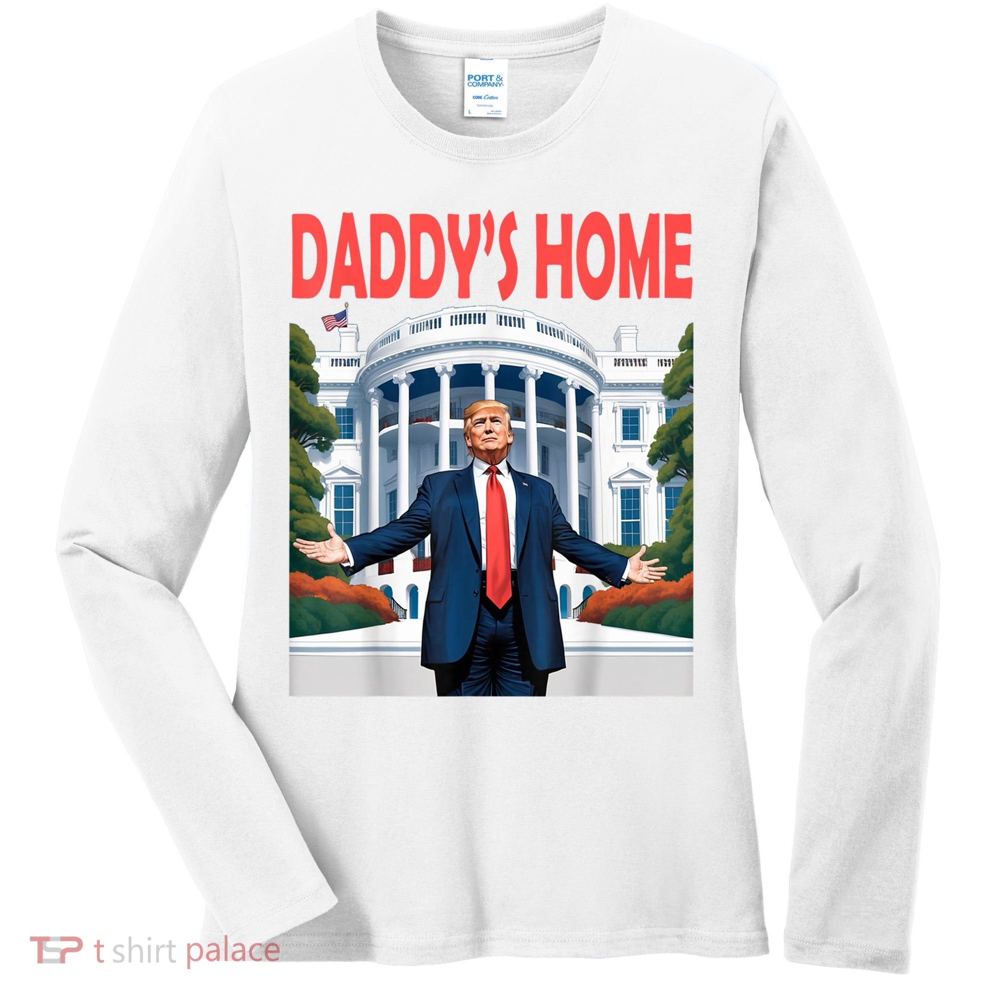 Trump Daddys Home White House Women's Long Sleeve Shirt