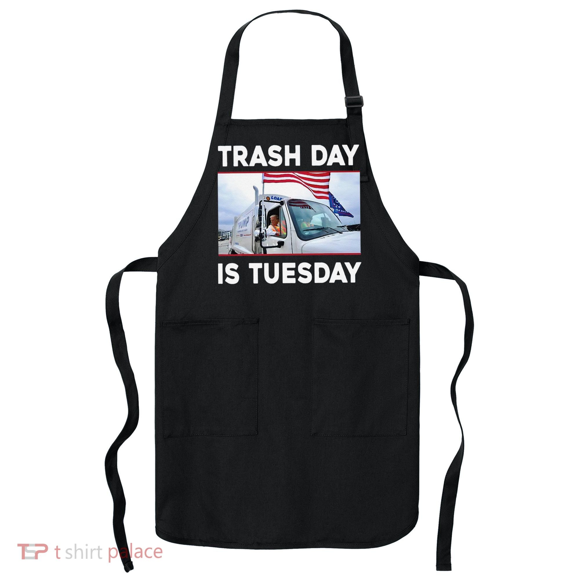 Trash Day Is Tuesday Trump Garbage Truck Love America Apron