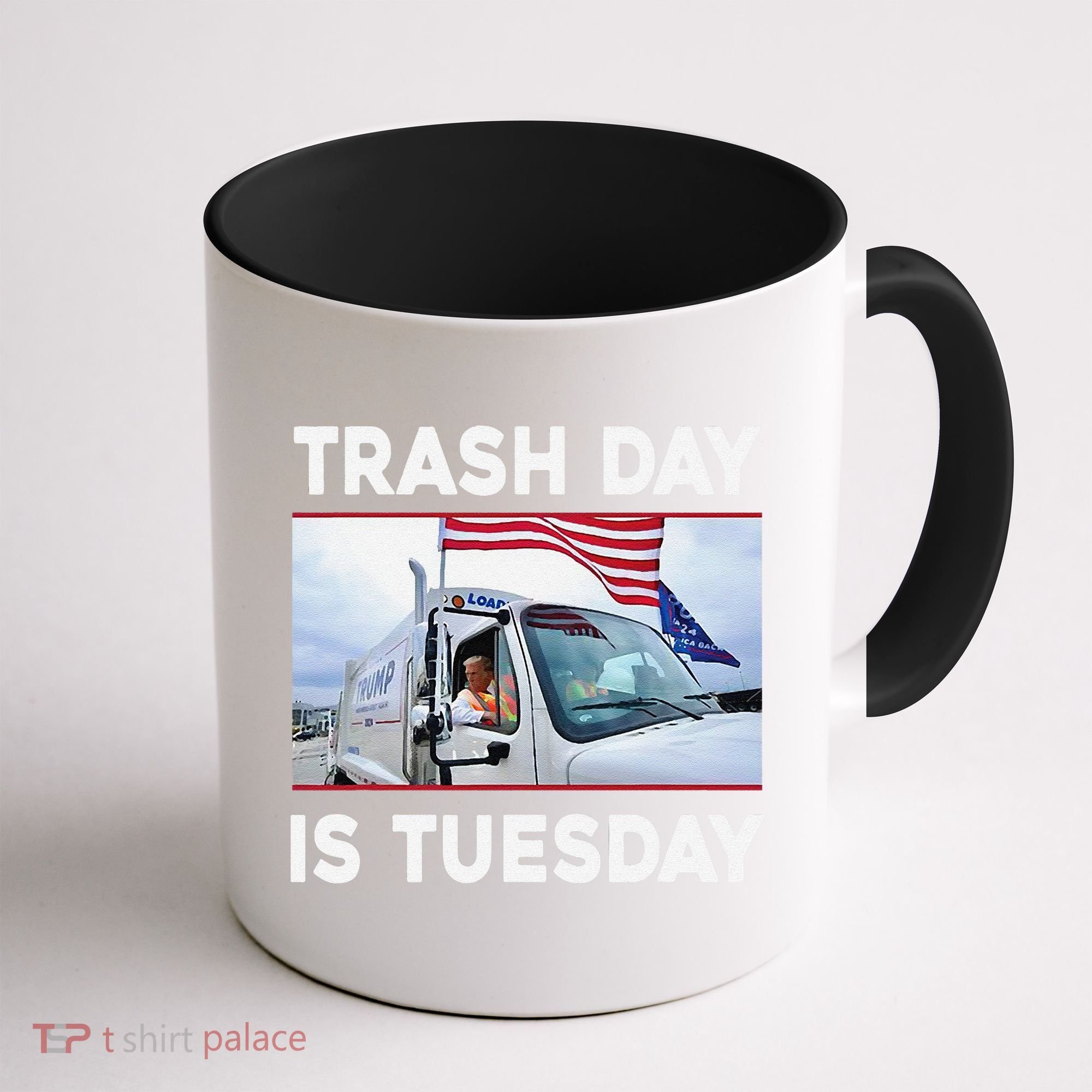 Trash Day Is Tuesday Trump Garbage Truck Love America Coffee Mug