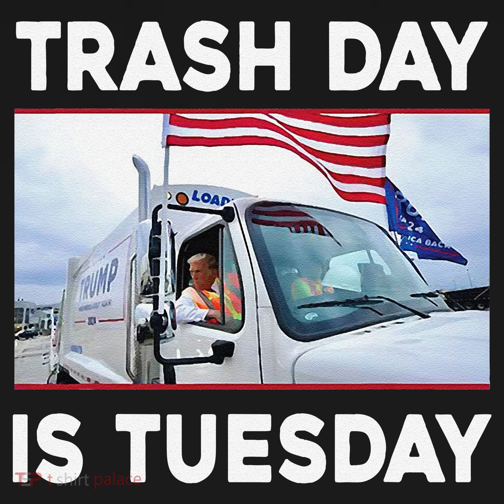 Trash Day Is Tuesday Trump Garbage Truck Love America Women's Tank Top