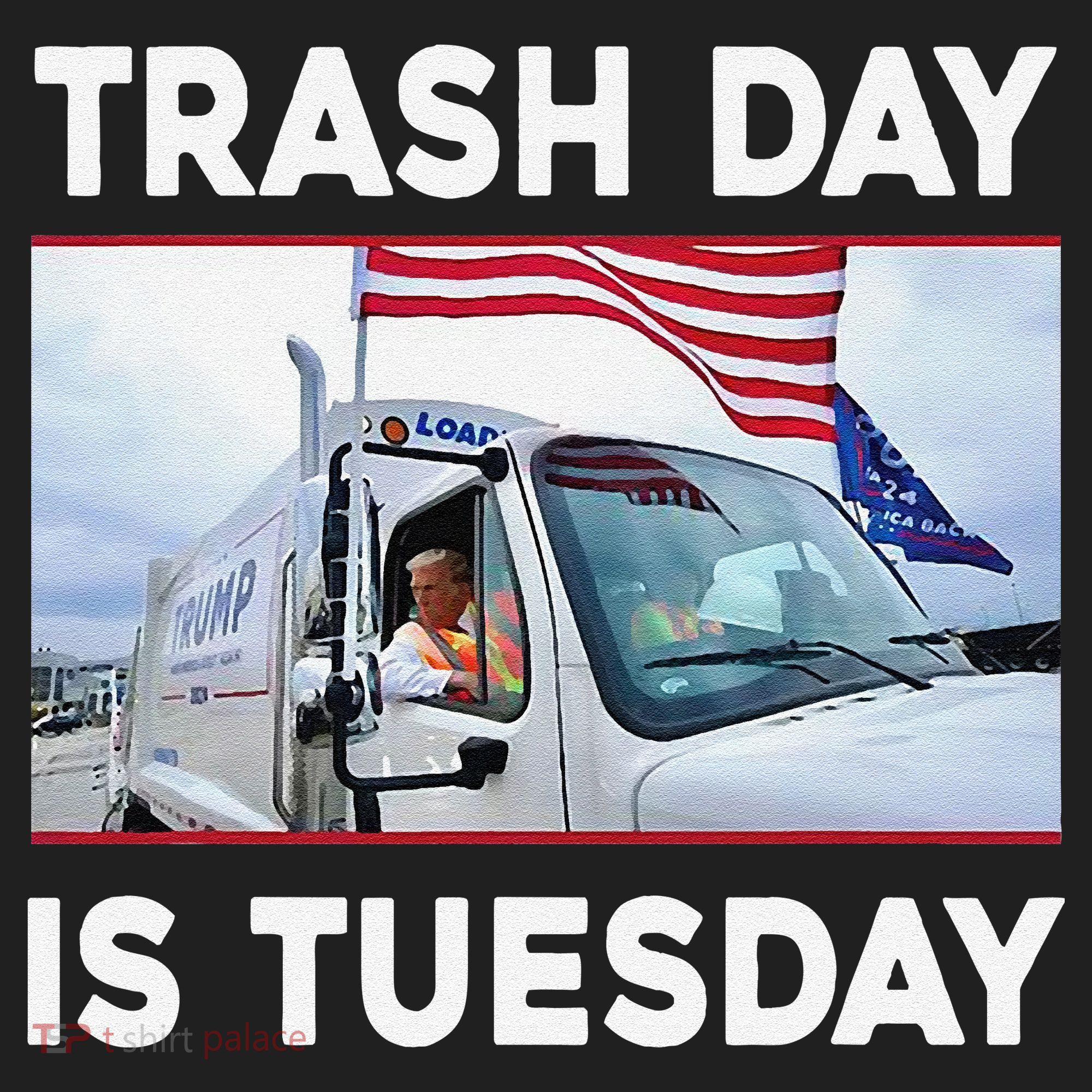 Trash Day Is Tuesday Trump Garbage Truck Love America Hat