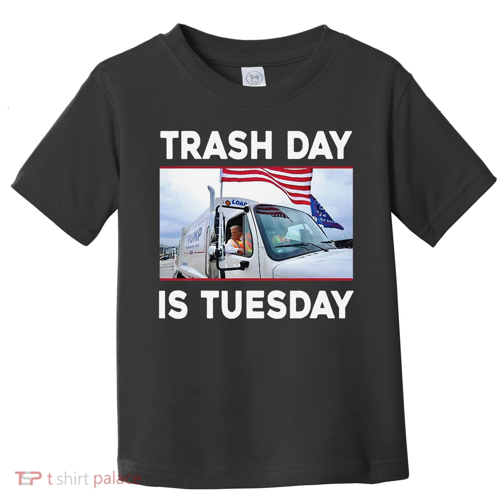 Trash Day Is Tuesday Trump Garbage Truck Love America Toddler T-Shirt