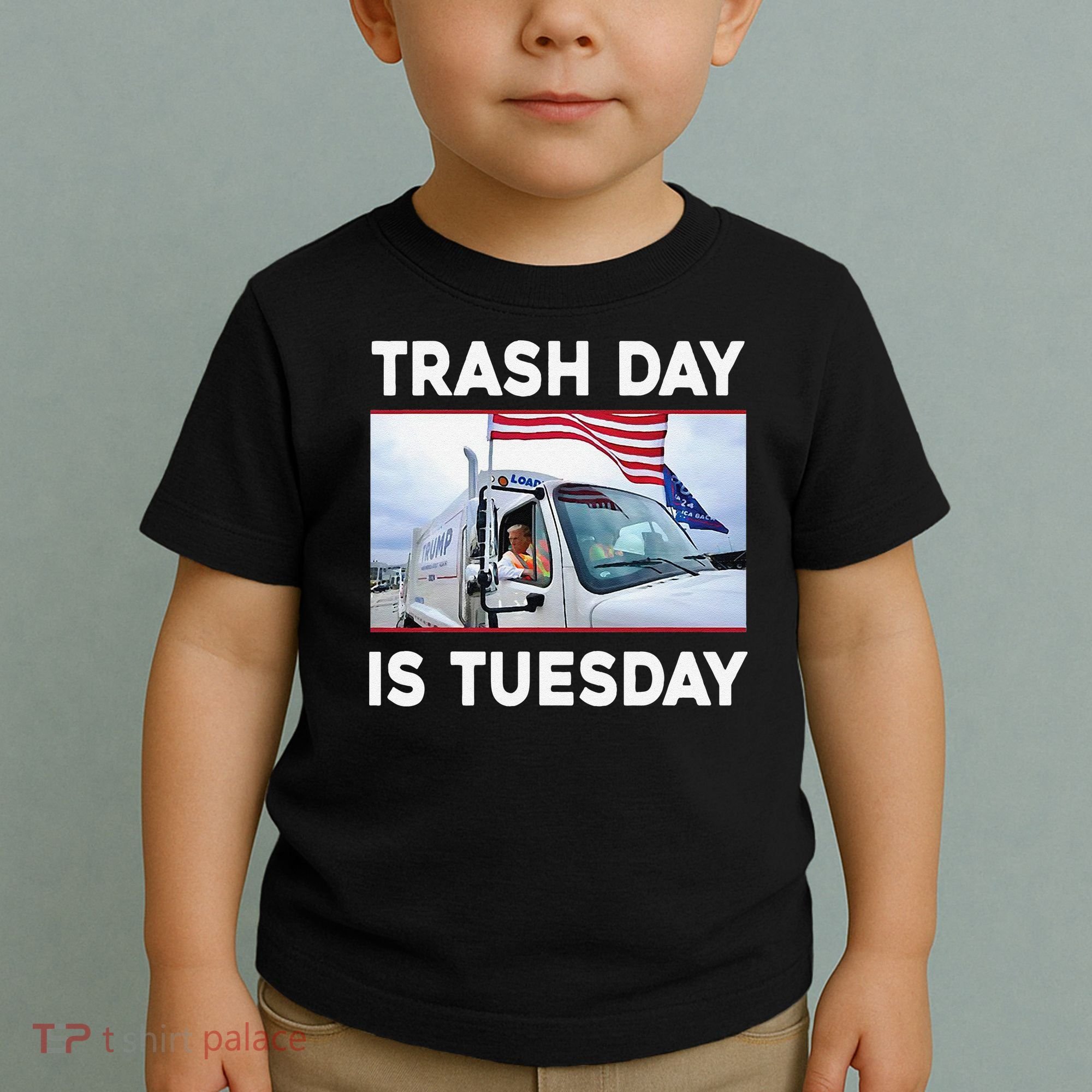 Trash Day Is Tuesday Trump Garbage Truck Love America Toddler T-Shirt
