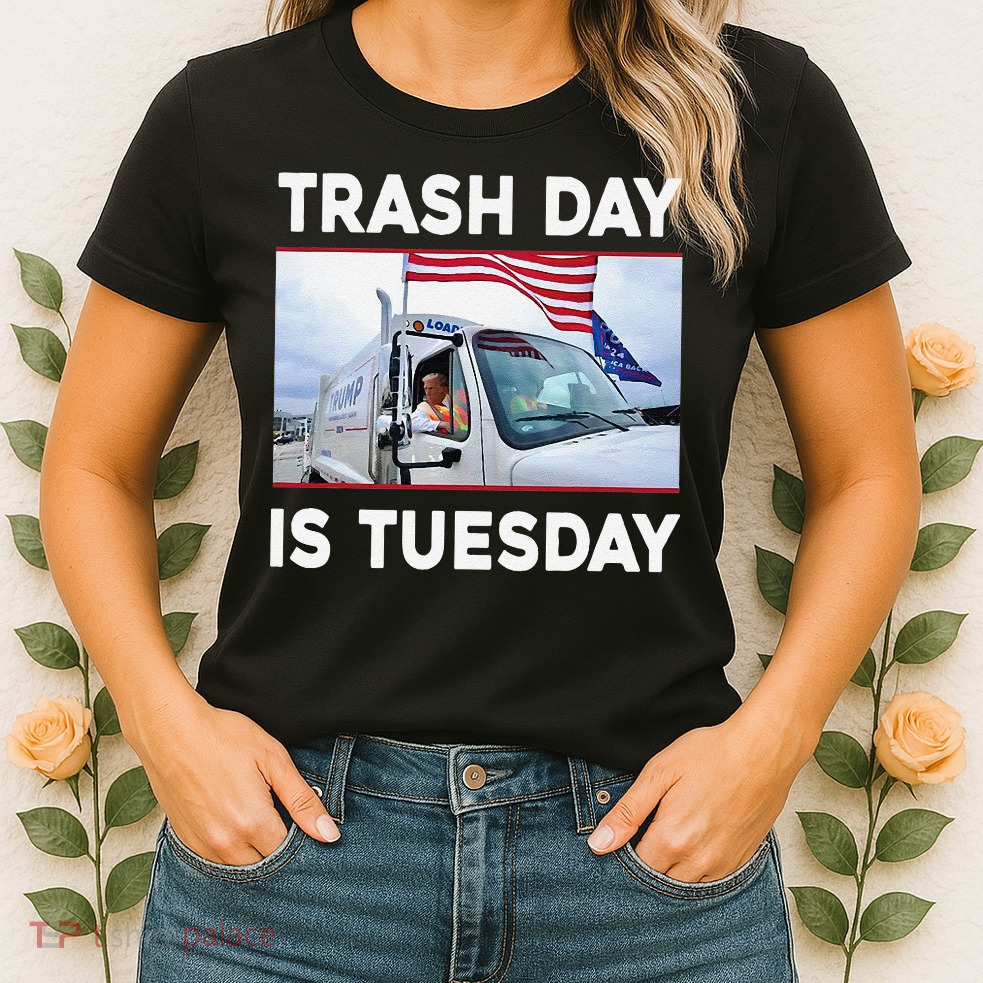 Trash Day Is Tuesday Trump Garbage Truck Love America Women's T-Shirt