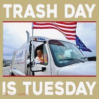 Trash Day Is Tuesday Trump Garbage Truck Love America Polo thumb 2