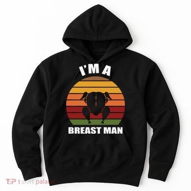 Thanksgiving Day I’m A Breast Man Turkey Hoodie