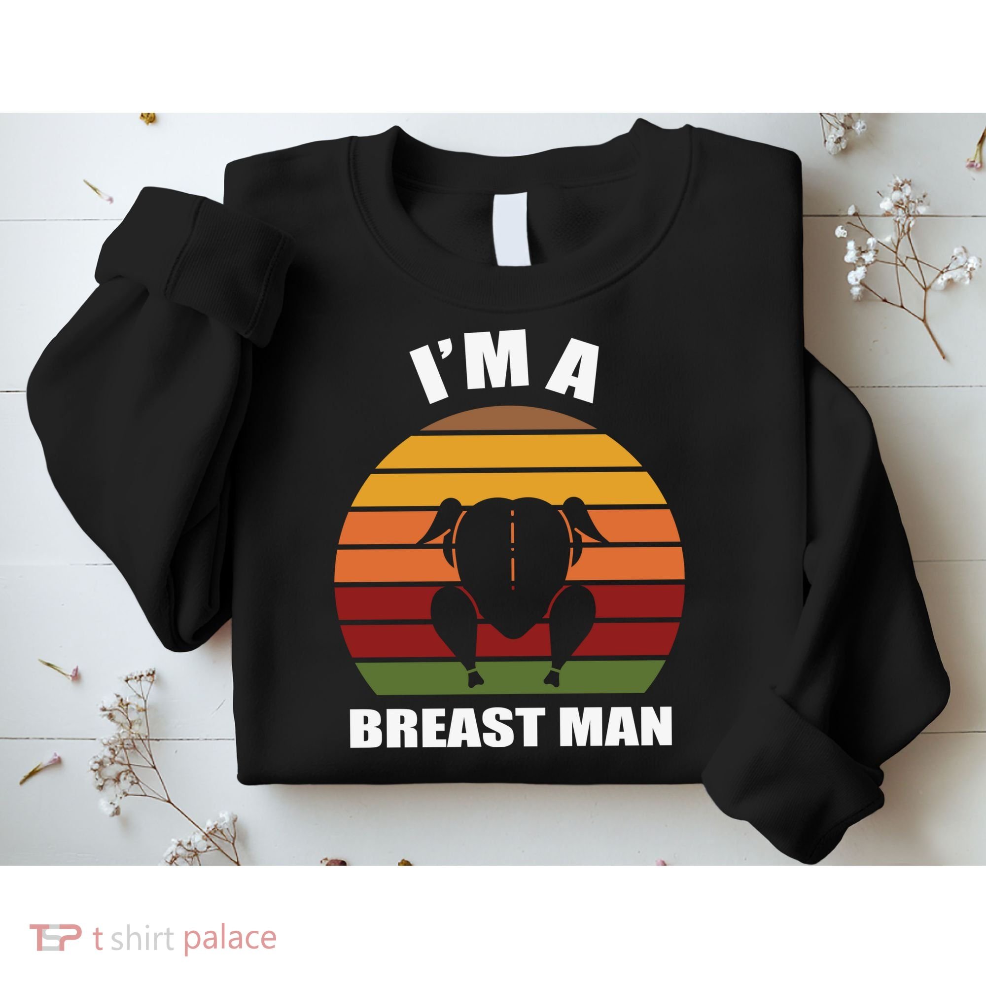 Thanksgiving Day I’m A Breast Man Turkey Sweatshirt