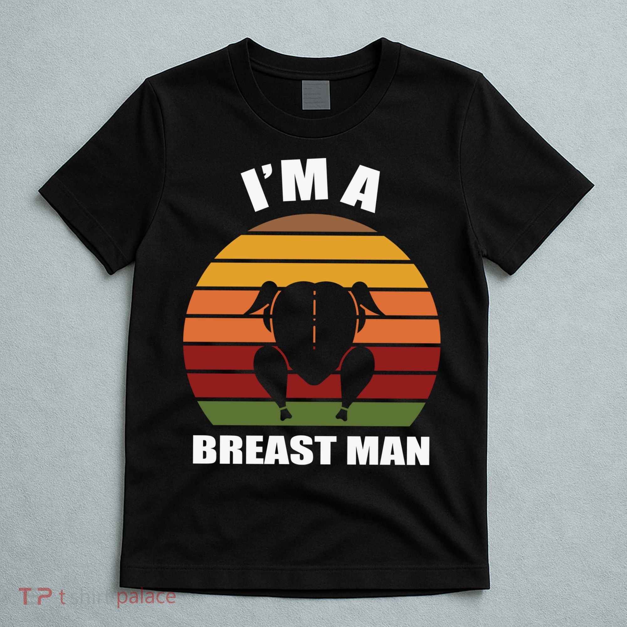 Thanksgiving Day I’m A Breast Man Turkey T-Shirt