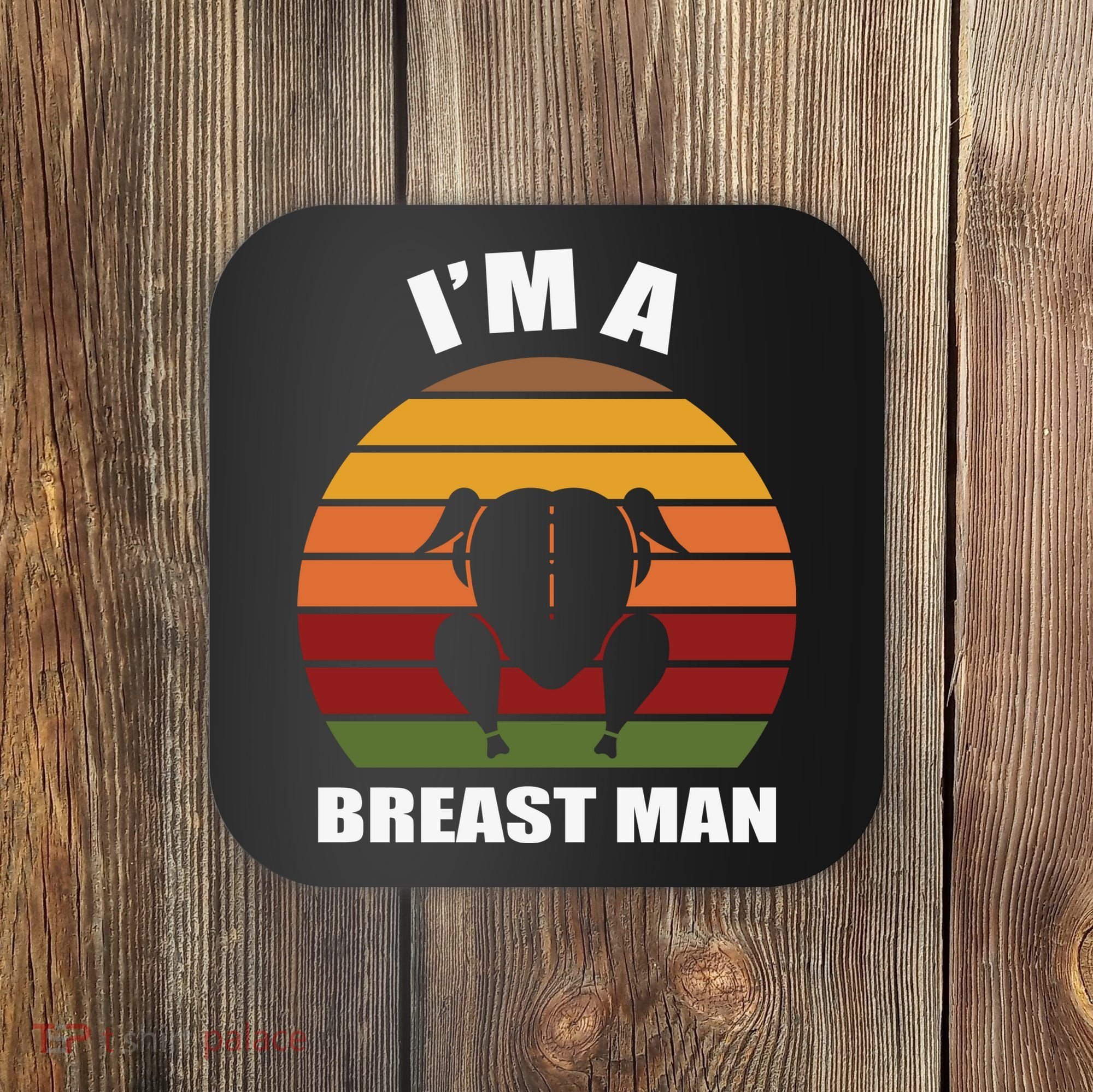 Thanksgiving Day I’m A Breast Man Turkey Coaster