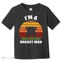 Thanksgiving Day I’m A Breast Man Turkey Toddler T-Shirt thumb 0