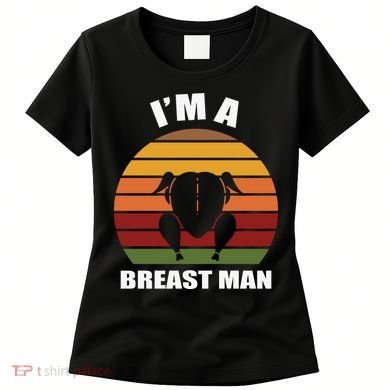 Thanksgiving Day I’m A Breast Man Turkey Women's T-Shirt