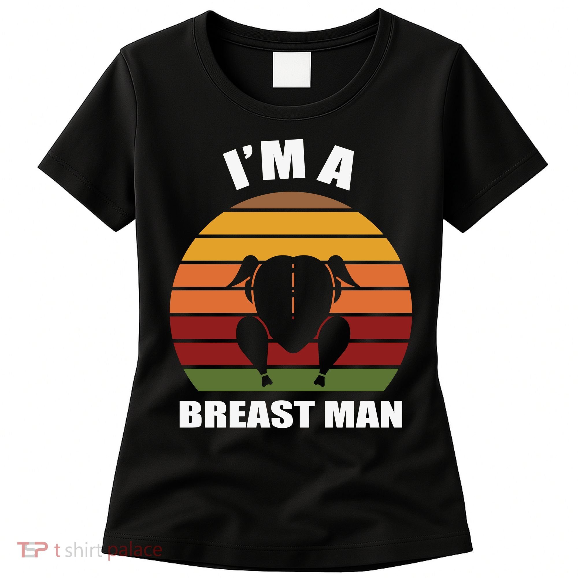 Thanksgiving Day I’m A Breast Man Turkey Women's T-Shirt