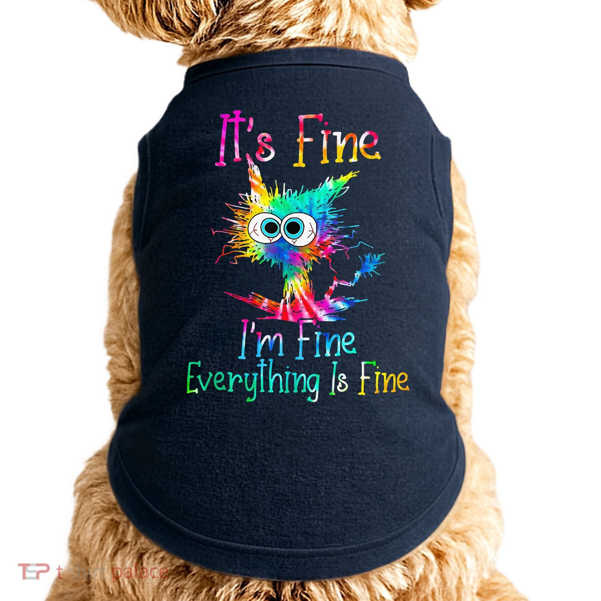 Tie Dye It's Fine I'm Fine Everything Is Fine Funny Cat Doggie Tank
