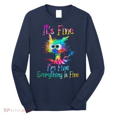 Tie Dye It's Fine I'm Fine Everything Is Fine Funny Cat Long Sleeve Shirt