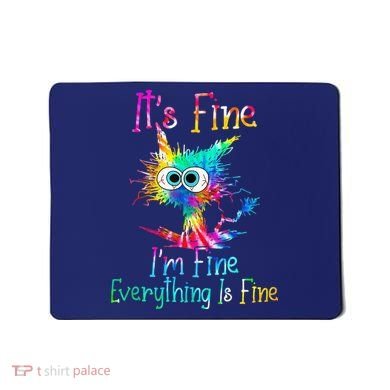 Tie Dye It's Fine I'm Fine Everything Is Fine Funny Cat Mousepad