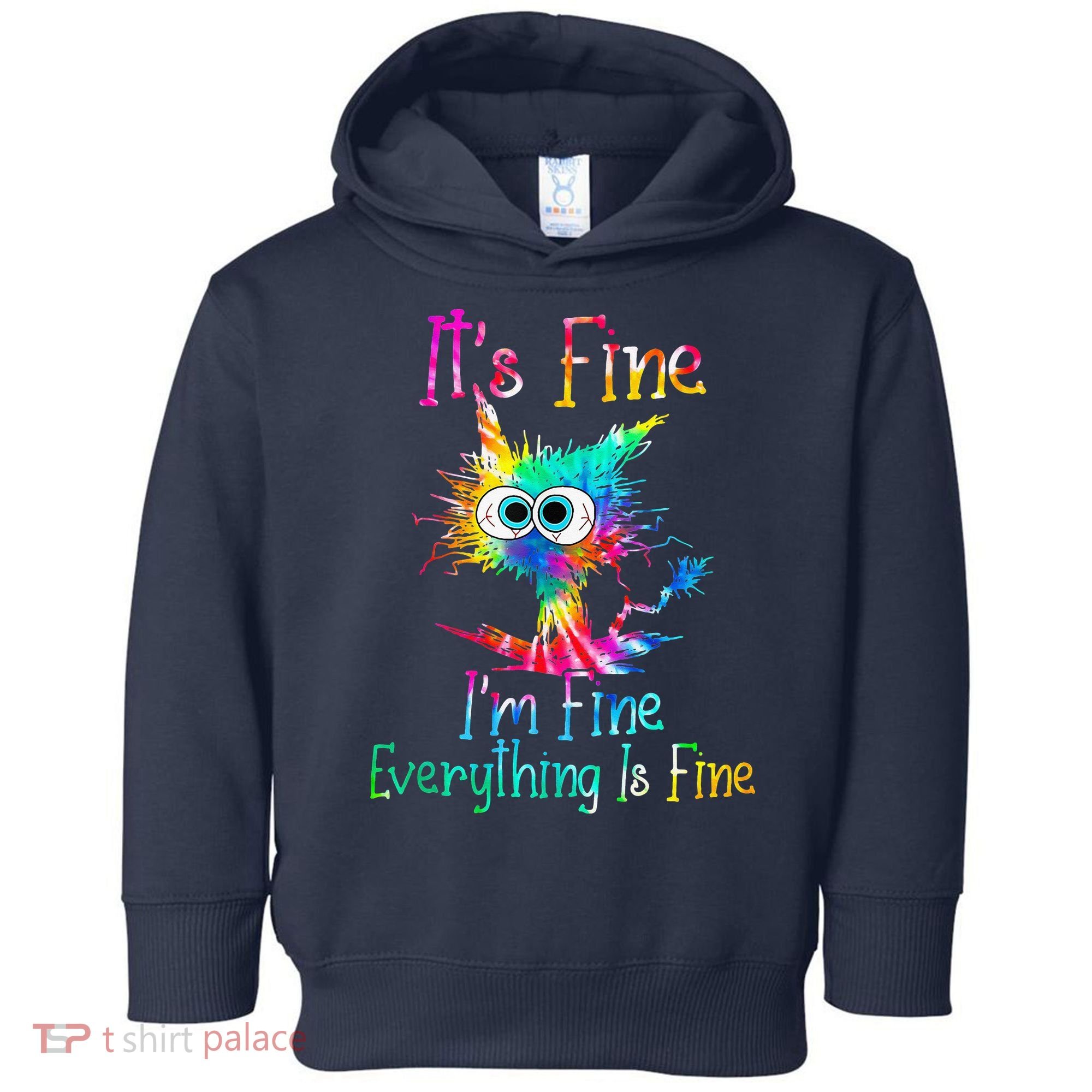 Tie Dye It's Fine I'm Fine Everything Is Fine Funny Cat Toddler Hoodie
