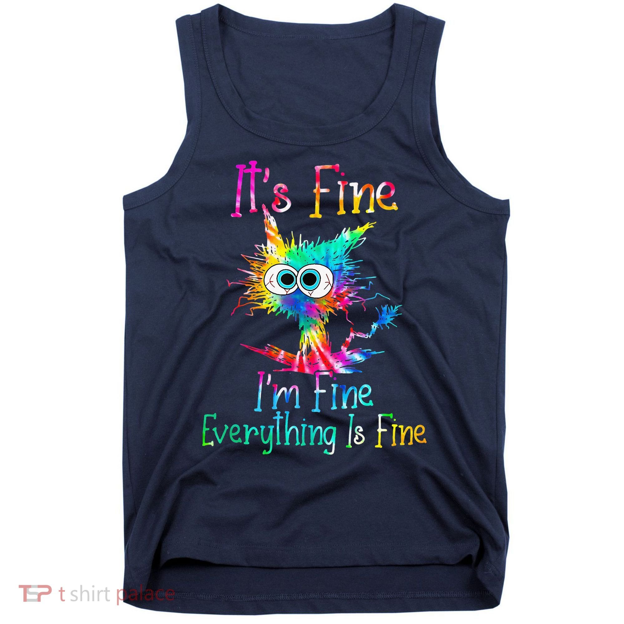 Tie Dye It's Fine I'm Fine Everything Is Fine Funny Cat Tank Top