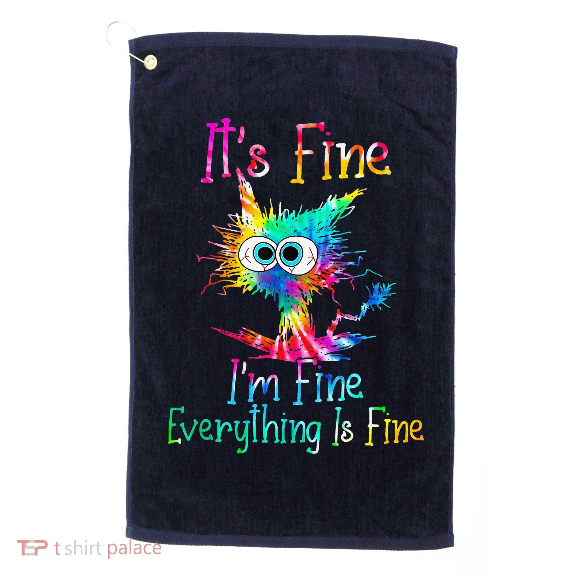 Tie Dye It's Fine I'm Fine Everything Is Fine Funny Cat Golf Towel