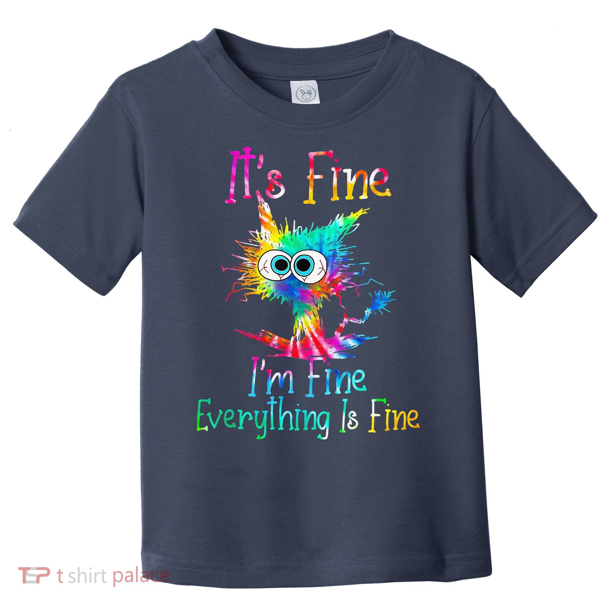 Tie Dye It's Fine I'm Fine Everything Is Fine Funny Cat Toddler T-Shirt