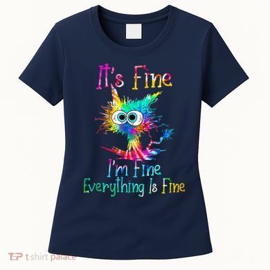 Tie Dye It's Fine I'm Fine Everything Is Fine Funny Cat Women's T-Shirt