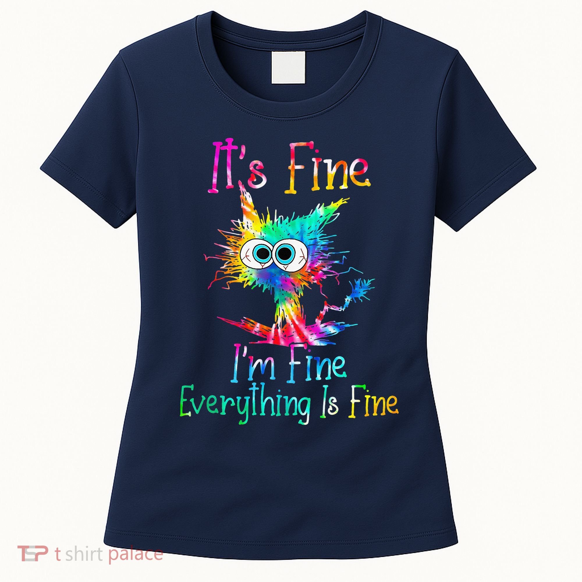 Tie Dye It's Fine I'm Fine Everything Is Fine Funny Cat Women's T-Shirt