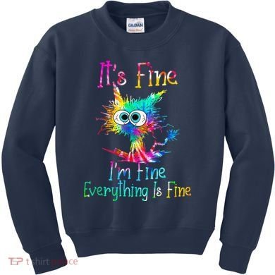 Tie Dye It's Fine I'm Fine Everything Is Fine Funny Cat Kids Sweatshirt