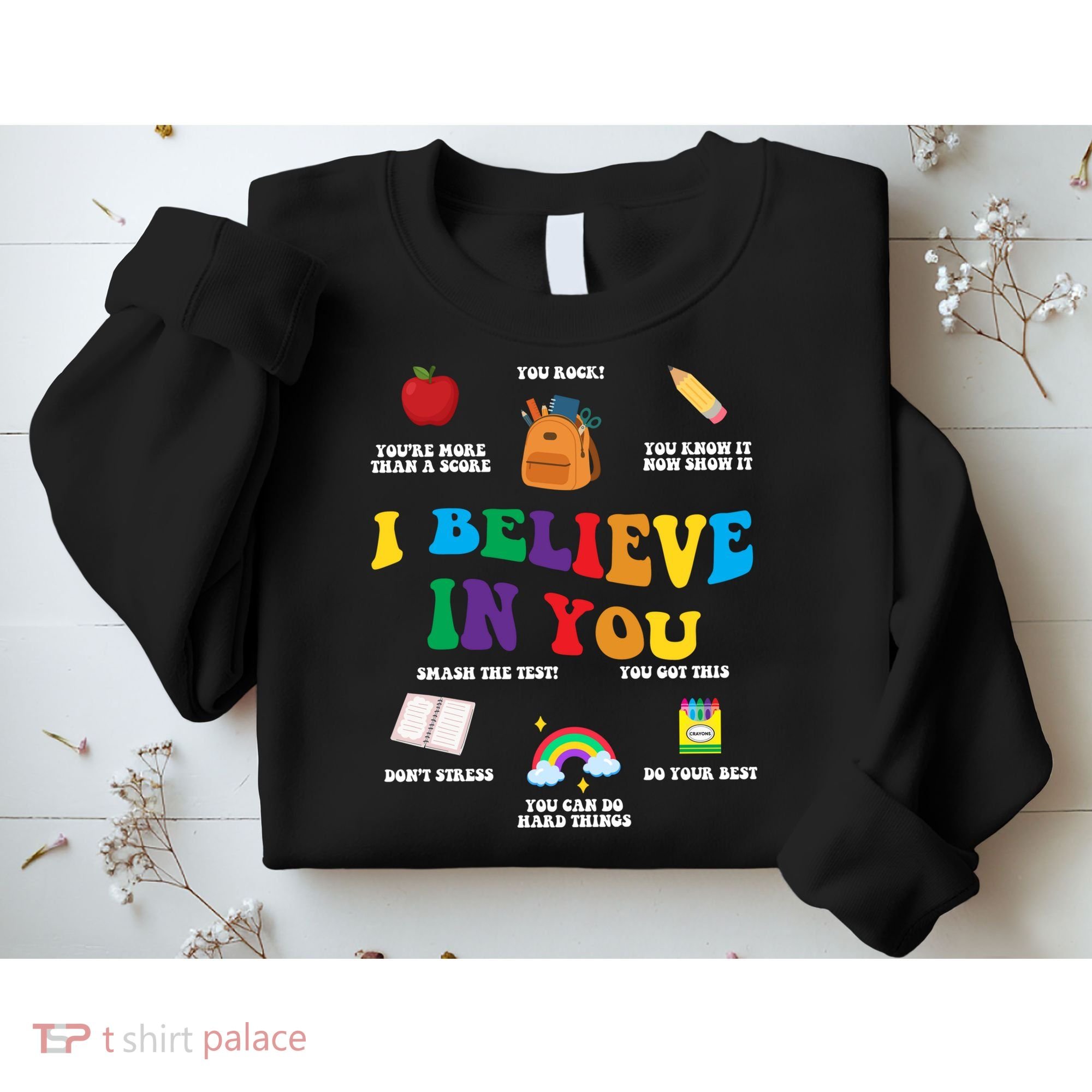 Testing Day I Believe In You State Test Teacher Sweatshirt