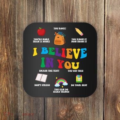 Testing Day I Believe In You State Test Teacher Coaster