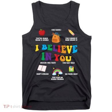 Testing Day I Believe In You State Test Teacher Tank Top