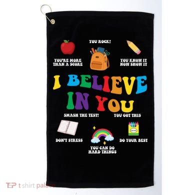 Testing Day I Believe In You State Test Teacher Golf Towel