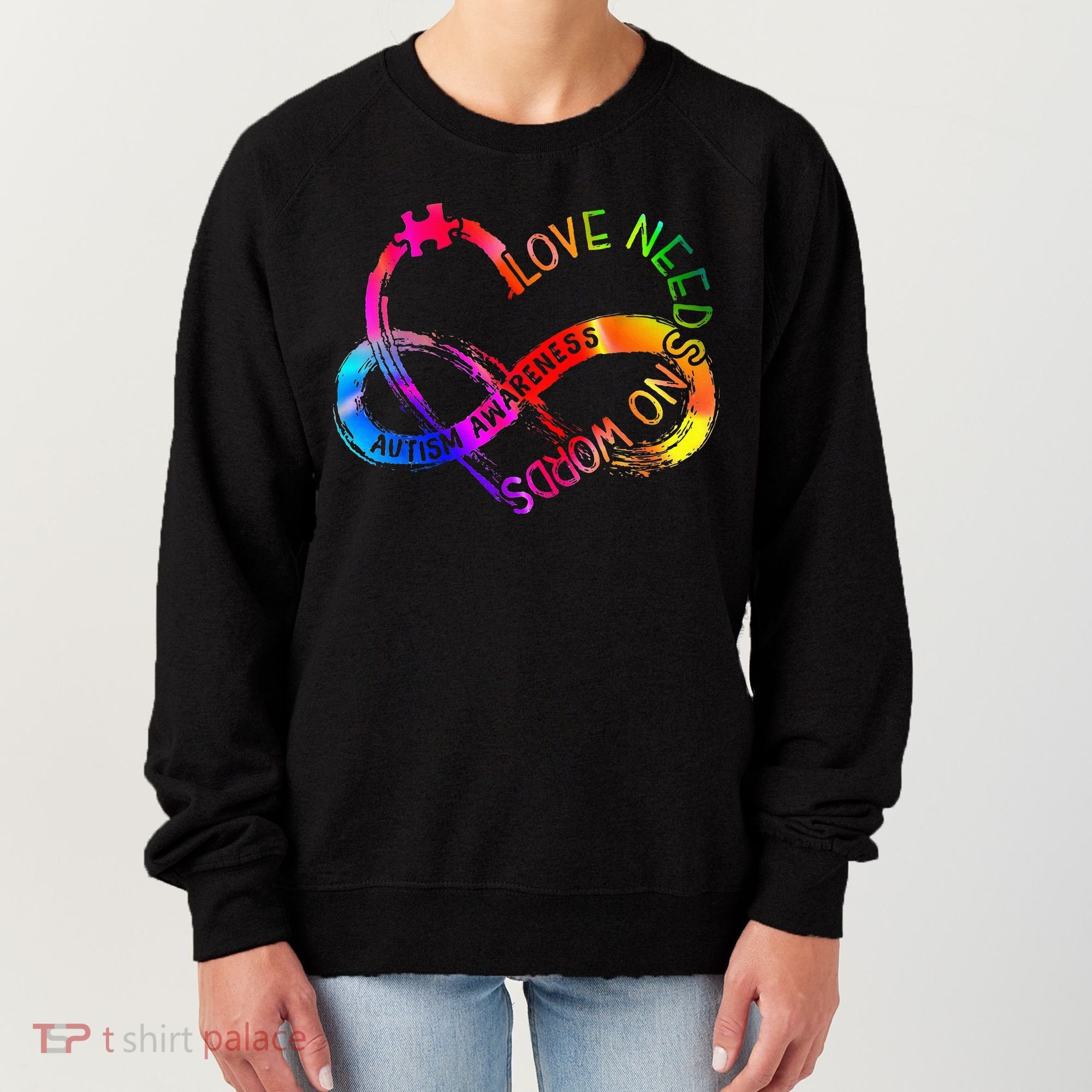 Tie Dye Infinity Heart Love Autism Awareness Needs No Words Women's Sweatshirt