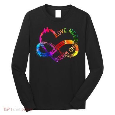 Tie Dye Infinity Heart Love Autism Awareness Needs No Words Long Sleeve Shirt