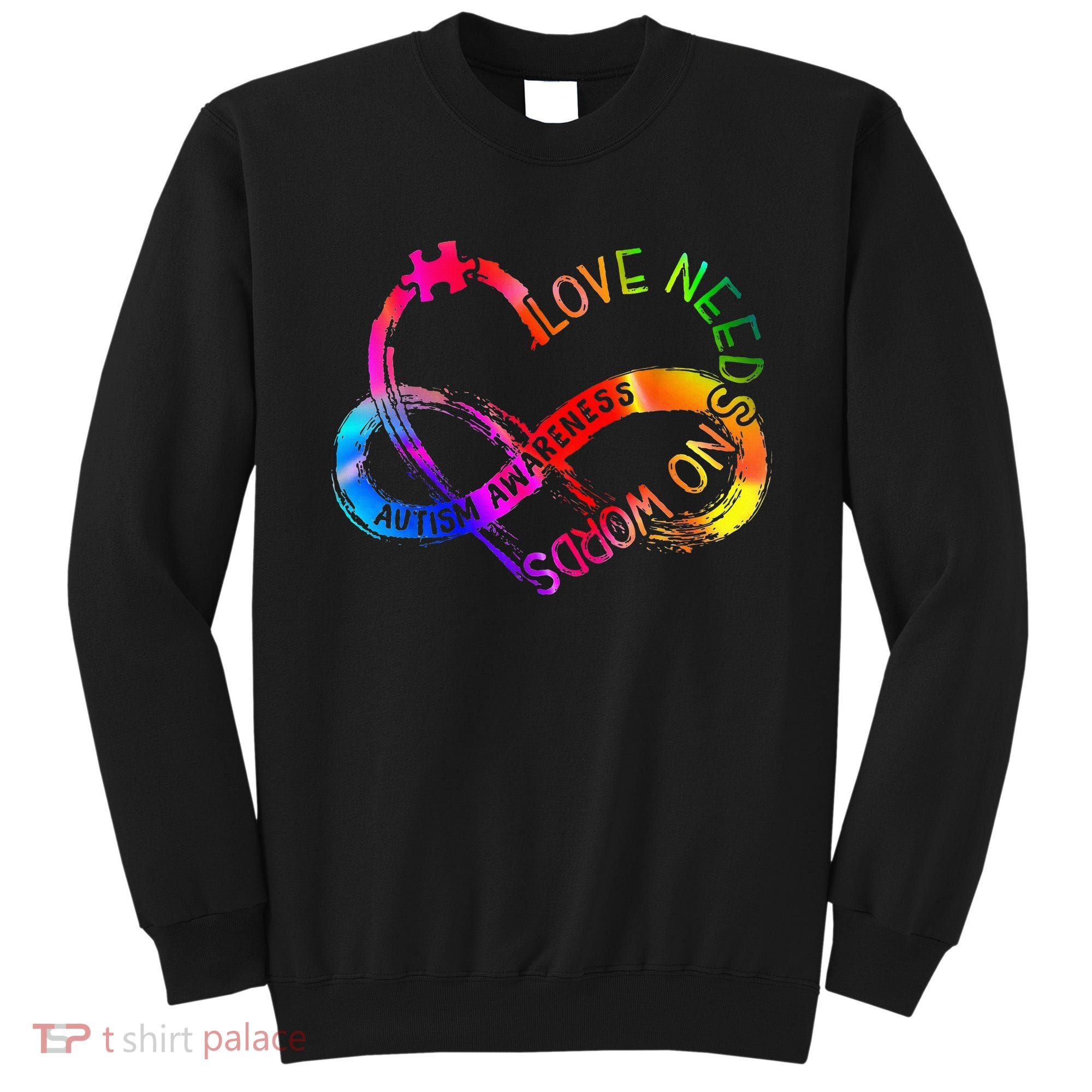 Tie Dye Infinity Heart Love Autism Awareness Needs No Words Sweatshirt