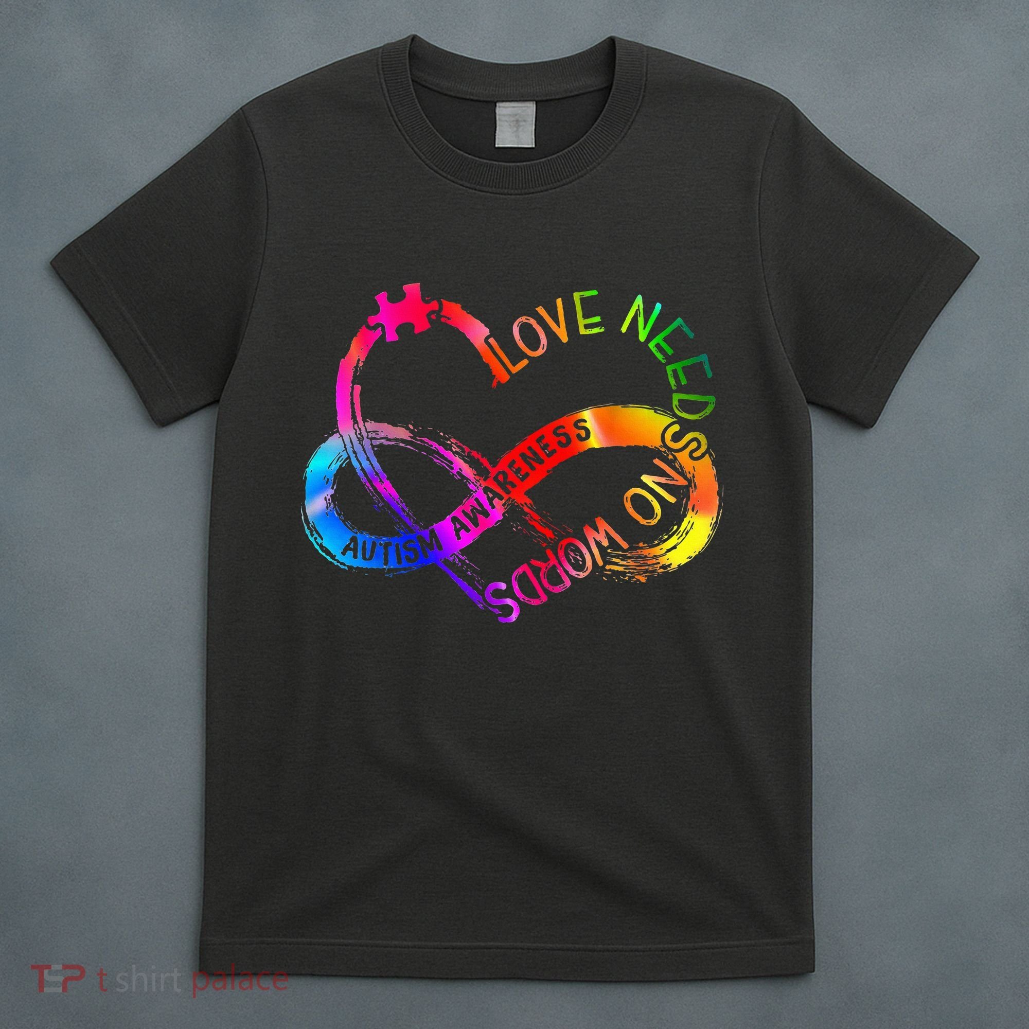 Tie Dye Infinity Heart Love Autism Awareness Needs No Words T-Shirt
