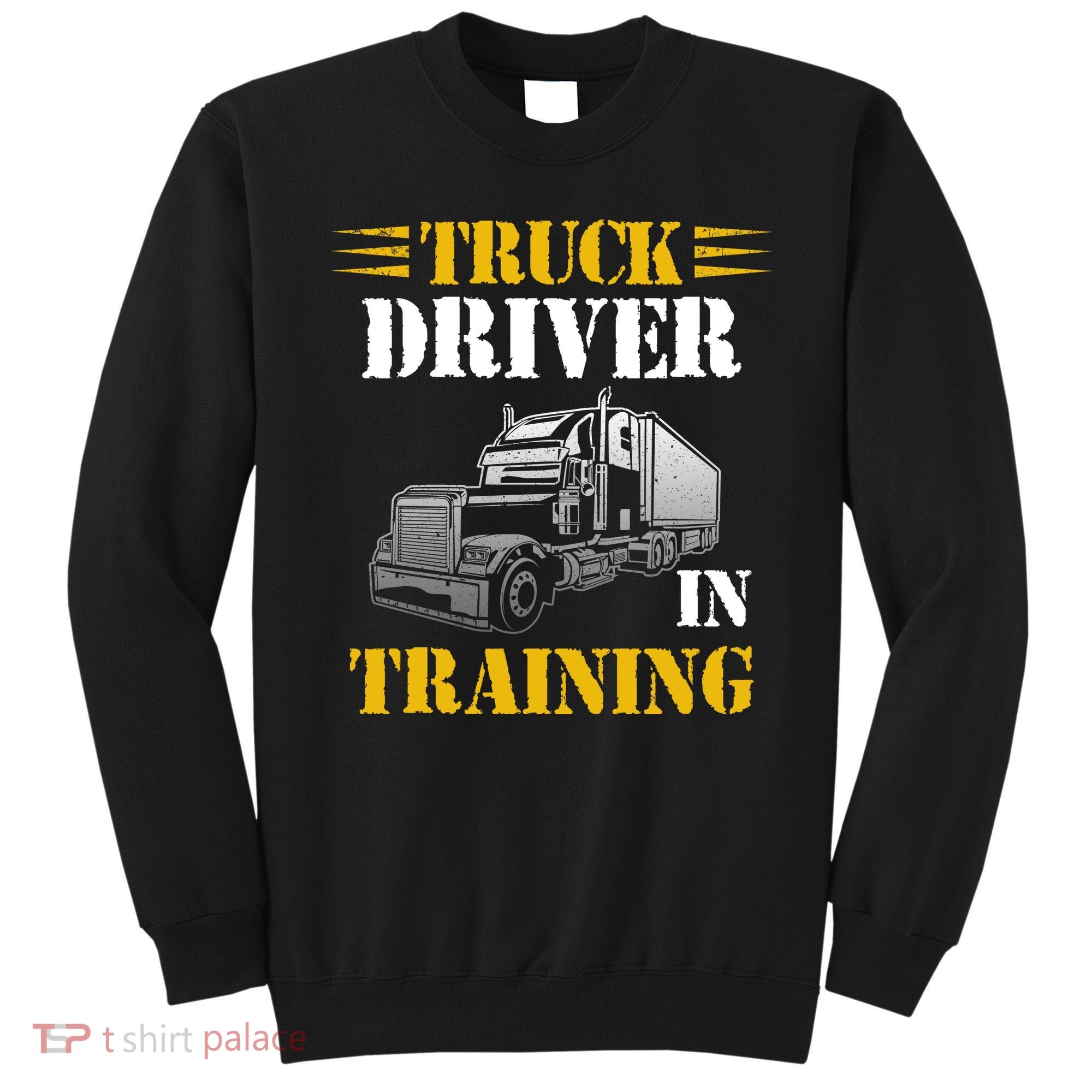 Truck Driver In Training Sweatshirt