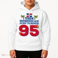 This Dominican Just Turned 95 - Dominicano 95th Birthday Hoodie thumb 2