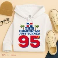 This Dominican Just Turned 95 - Dominicano 95th Birthday Hoodie thumb 4