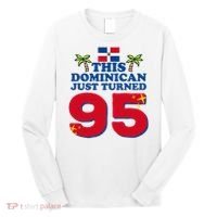 This Dominican Just Turned 95 - Dominicano 95th Birthday Long Sleeve Shirt thumb 0