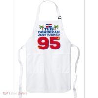 This Dominican Just Turned 95 - Dominicano 95th Birthday Apron thumb 0