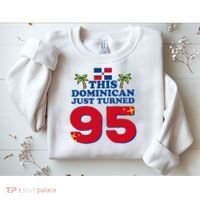 This Dominican Just Turned 95 - Dominicano 95th Birthday Sweatshirt thumb 2