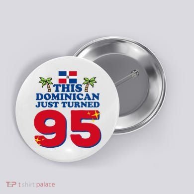 This Dominican Just Turned 95 - Dominicano 95th Birthday Button