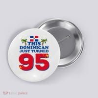 This Dominican Just Turned 95 - Dominicano 95th Birthday Button thumb 0