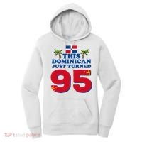 This Dominican Just Turned 95 - Dominicano 95th Birthday Women's Hoodie thumb 0