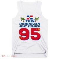 This Dominican Just Turned 95 - Dominicano 95th Birthday Tank Top thumb 0