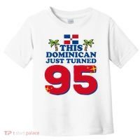 This Dominican Just Turned 95 - Dominicano 95th Birthday Toddler T-Shirt thumb 0