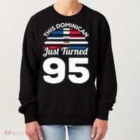 This Dominican Just Turned 95 Dominicano 95th Birthday Women's Sweatshirt thumb 0