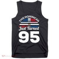This Dominican Just Turned 95 Dominicano 95th Birthday Tank Top thumb 0