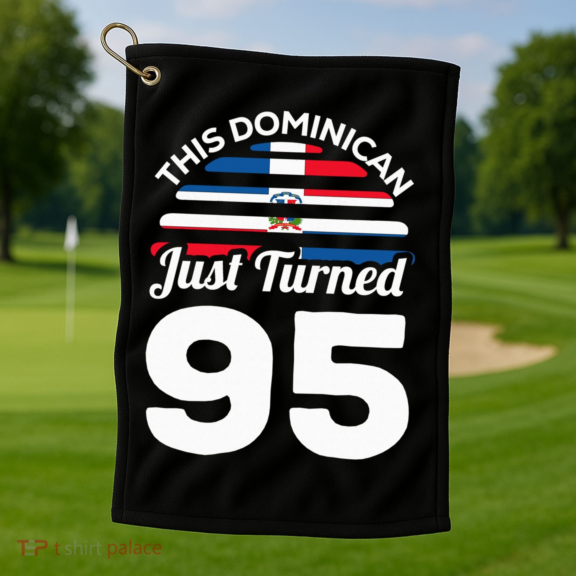 This Dominican Just Turned 95 Dominicano 95th Birthday Golf Towel