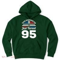 This Dominican Just Turned 95 Dominicano 95th Birthday Hoodie thumb 0